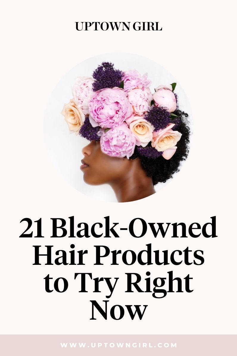 21 Black-Owned Hair Products to Try Right Now - Uptown Girl