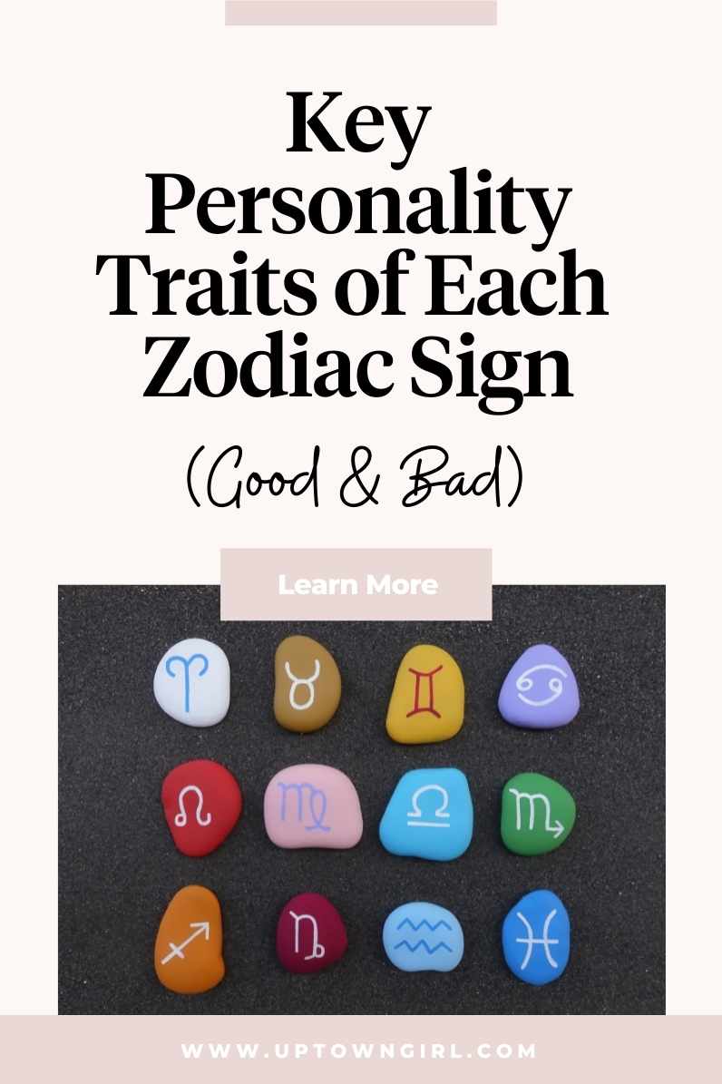 Key Personality Traits of Each Zodiac Sign (Good and Bad) - Uptown Girl