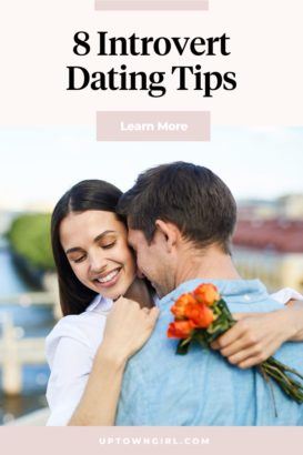 Dating as an Introvert: 8 Tips to Keep In Mind - Uptown Girl