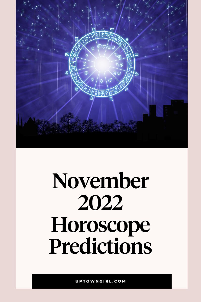 November 2022 Horoscope Predictions: 12 Sign Overview - Uptown Girl