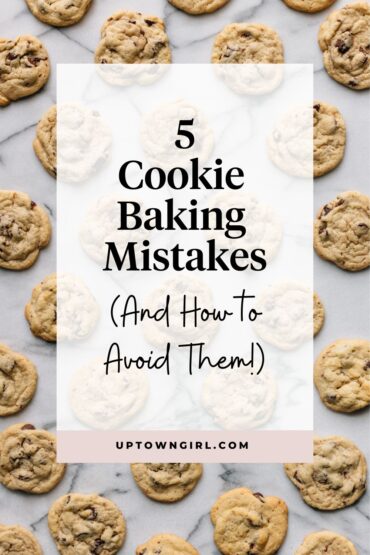 5 Cookie Baking Mistakes (And How To Avoid Them) - Uptown Girl